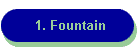 1. Fountain