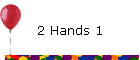 2 Hands 1