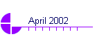 April 2002