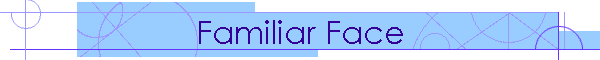Familiar Face